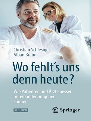 cover image of "Wo fehlt´s uns denn heute?" Wie Patienten und Ärzte besser miteinander umgehen können
